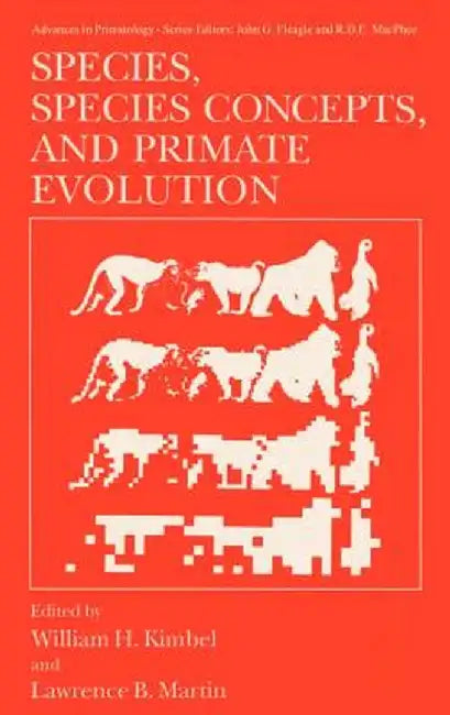 Species, Species Concepts and Primate Evolution by William H. Kimbel