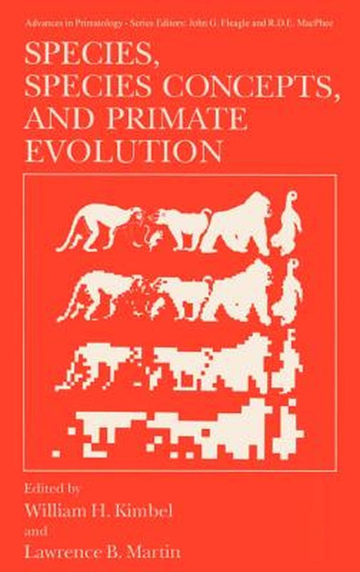 Species, Species Concepts and Primate Evolution by William H. Kimbel