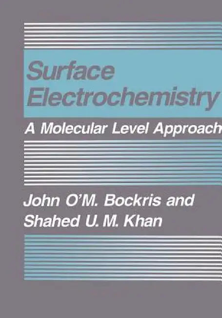 Surface Electrochemistry: A Molecular Level Approach by John O'm Bockris