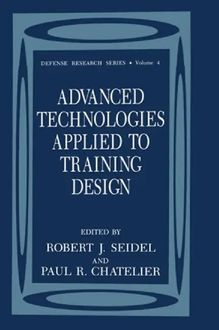 Advanced Technologies Applied to Training Design by Robert J. Seidel