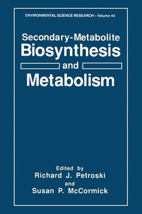Secondary-Metabolite Biosynthesis and Metabolism by Richard J. Petroski