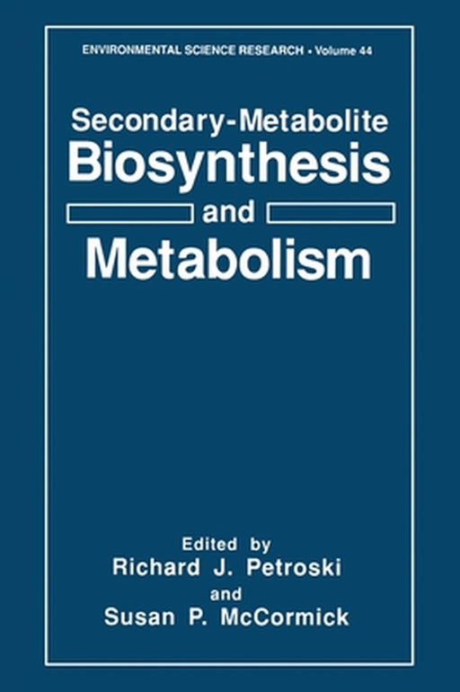 Secondary-Metabolite Biosynthesis and Metabolism by Richard J. Petroski