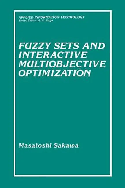 Fuzzy Sets and Interactive Multiobjective Optimization by Masatoshi Sakawa