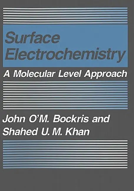 Surface Electrochemistry: A Molecular Level Approach by John O'm Bockris
