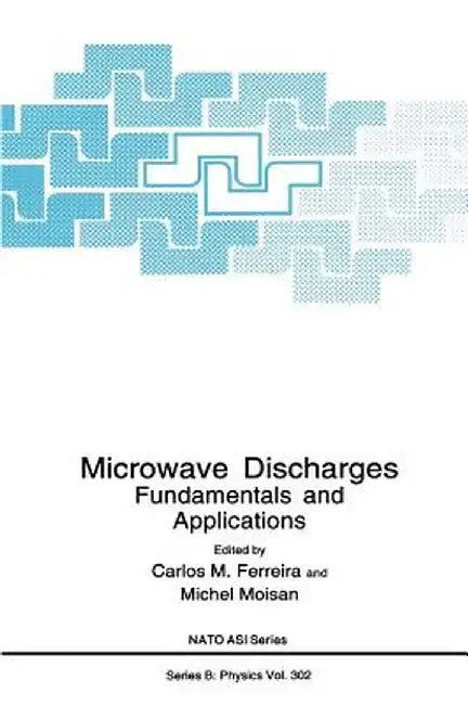 Microwave Discharges: Fundamentals and Applications by Carlos M. Ferreira