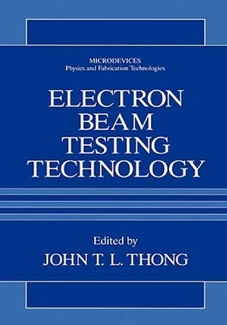 Electron Beam Testing Technology by John T. L. Thong