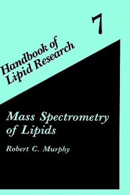 Mass Spectrometry of Lipids by Robert C. Murphy