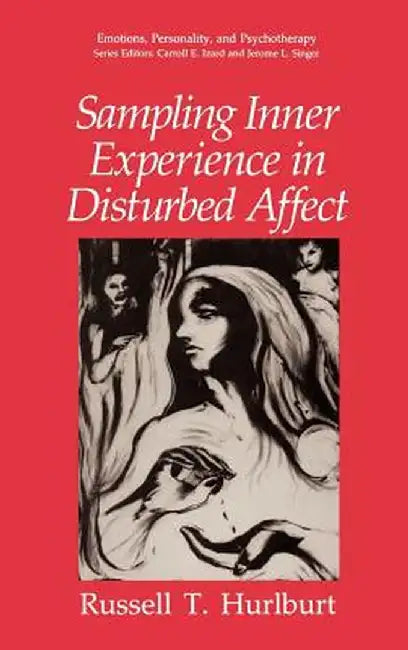 Sampling Inner Experience in Disturbed Affect by Russell T. Hurlburt