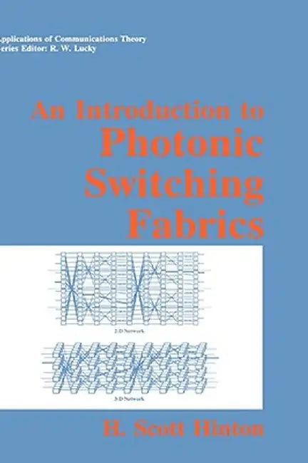 An Introduction to Photonic Switching Fabrics by H. Scott Hinton