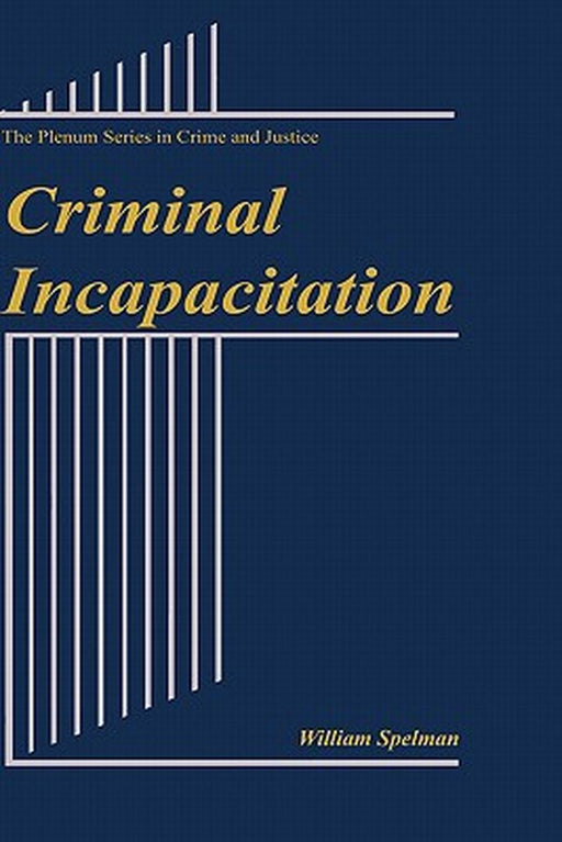 Criminal Incapacitation by William Spelman