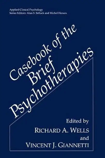 Casebook of the Brief Psychotherapies by Richard A. Wells