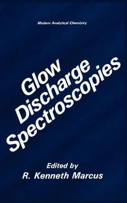 Glow Discharge Spectroscopies by R. Kenneth Marcus