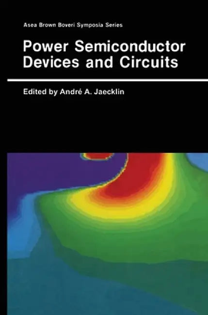 Power Semiconductor Devices and Circuits by Andre A. Jaecklin