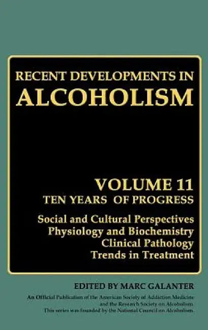 Recent Developments in Alcoholism: Ten Years of Progress, Social and Cultural Perspectives Physiology and Biochemistry Clinical Pathology Trends in Tr by Marc Galanter
