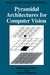 Pyramidal Architectures for Computer Vision by V. Cantoni