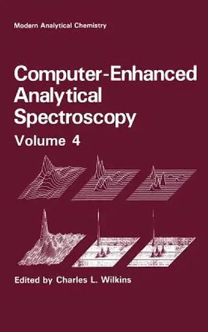 Computer-Enhanced Analytical Spectroscopy Volume 4 by Charles L. Wilkins