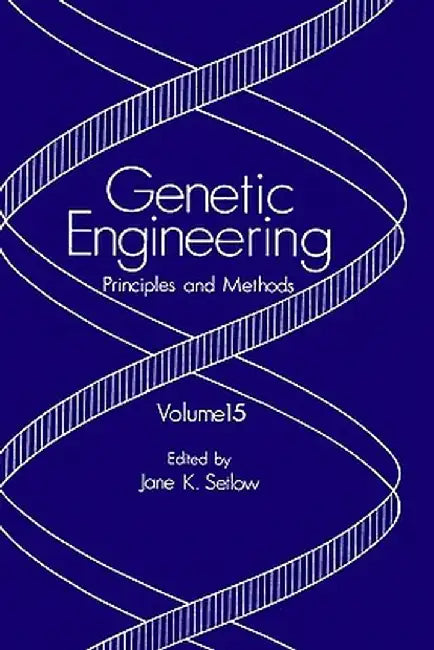 Genetic Engineering: Principles and Methods by Jane K. Setlow