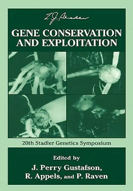 Gene Conservation and Exploitation: 20th Stadler Genetics Symposium by J. Perry Gustafson