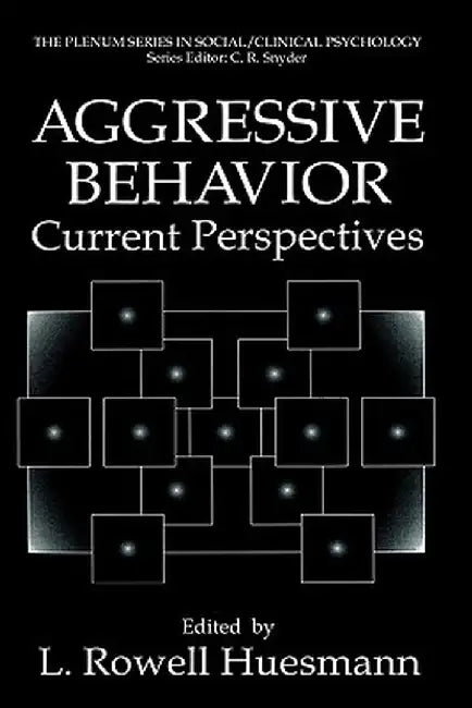 Aggressive Behavior: Current Perspectives by L. Rowell Huesmann