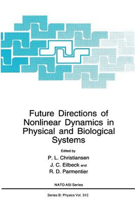 Future Directions of Nonlinear Dynamics in Physical and Biological Systems by P. L. Christiansen