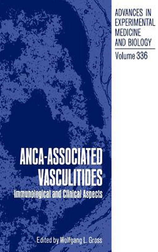 Anca-Associated Vasculitides: Immunological and Clinical Aspects by Wolfgang L. Gross