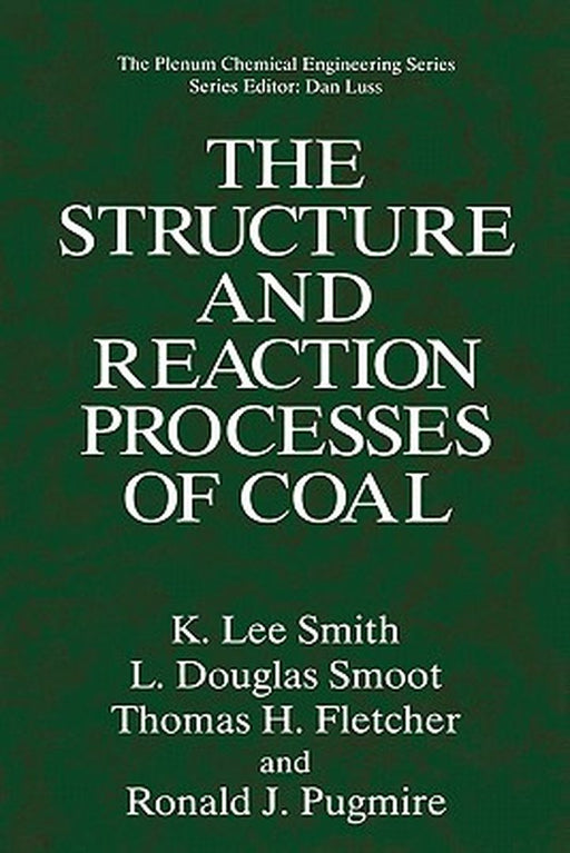 The Structure and Reaction Processes of Coal by K. Lee Smith
