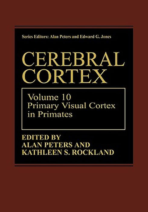 Cerebral Cortex: Volume 10 Primary Visual Cortex in Primates by Alan Peters
