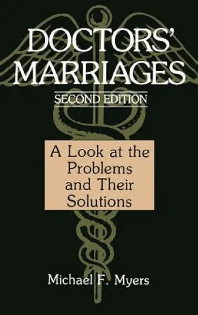 Doctors' Marriages: A Look at the Problems and Their Solutions by Michael F. Myers