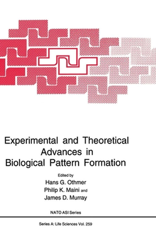 Experimental and Theoretical Advances in Biological Pattern Formation by Hans G. Othmer