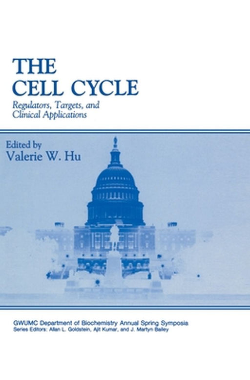 The Cell Cycle: Regulators, Targets and Clinical Applications by Valerie W. Hu
