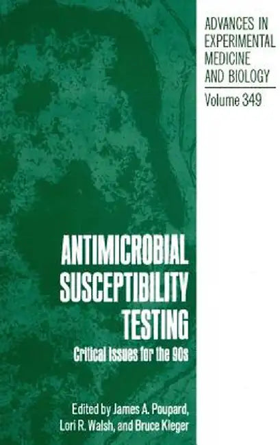 Antimicrobial Susceptibility Testing: Critical Issues for the 90s by James A. Poupard