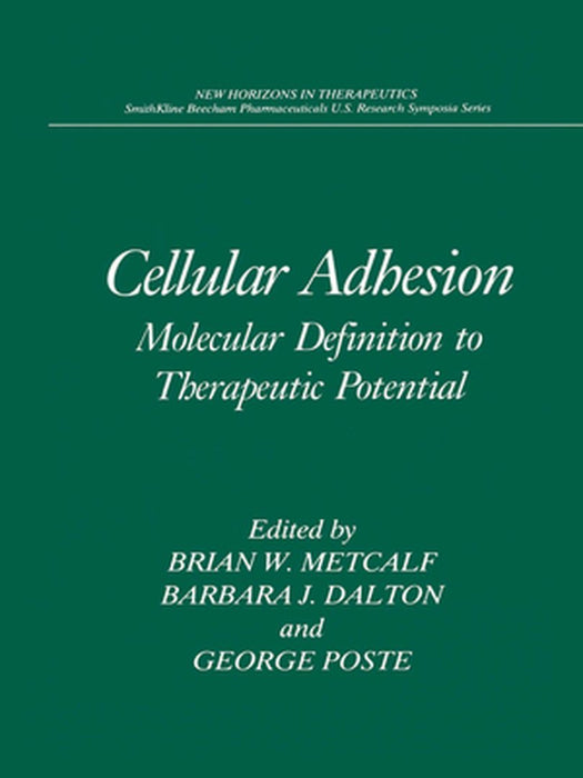 Cellular Adhesion: Molecular Definition to Therapeutic Potential by Brian W. Metcalf