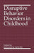 Disruptive Behavior Disorders in Childhood by Donald K. Routh