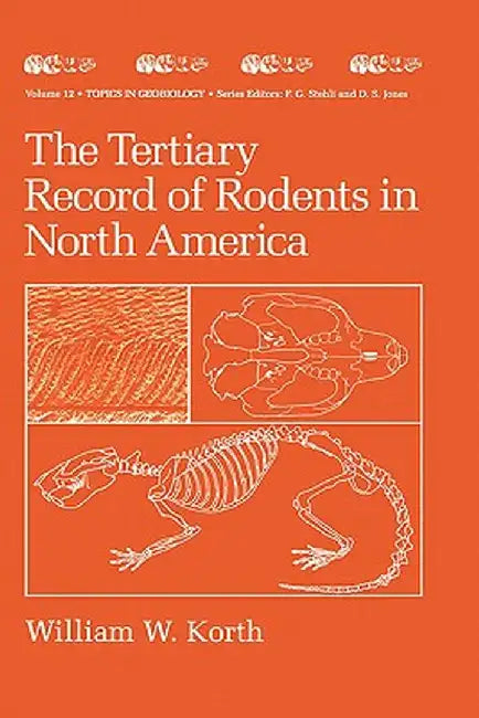 The Tertiary Record of Rodents in North America by William W. Korth