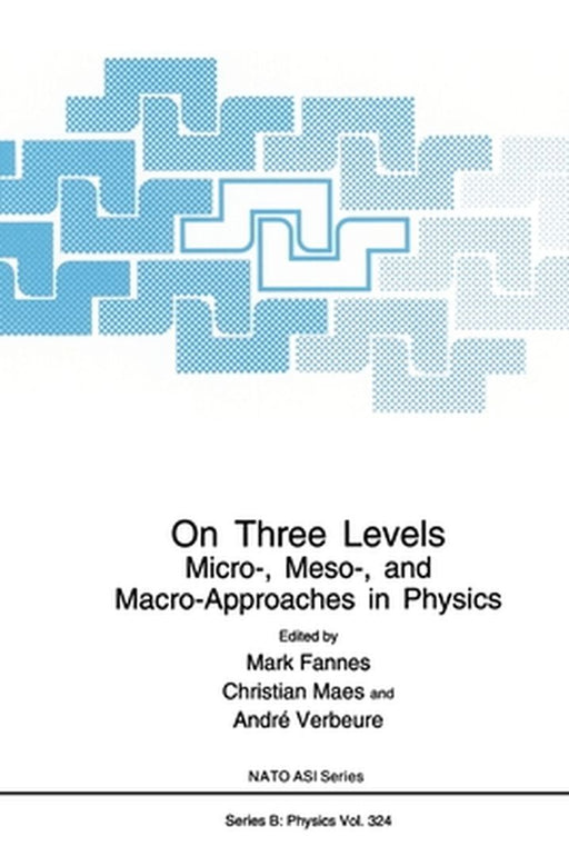 On Three Levels: Micro-, Meso-, and Macro-Approaches in Physics by M. Fannes