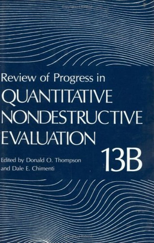 Review of Progress in Quantitative Nondestructive Evaluation: Volume 13 by Donald O. Thompson