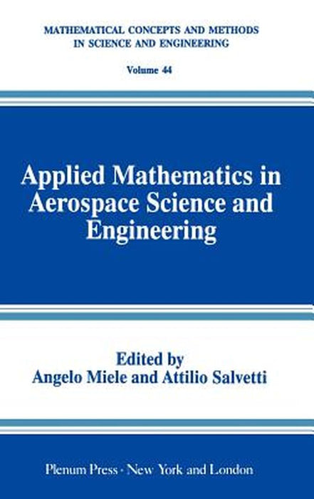 Applied Mathematics in Aerospace Science and Engineering by Angelo Miele