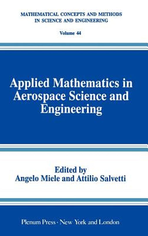 Applied Mathematics in Aerospace Science and Engineering by Angelo Miele