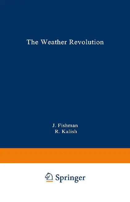The Weather Revolution: Innovations and Imminent Breakthroughs in Accurate Forecasting by Jack Fishman
