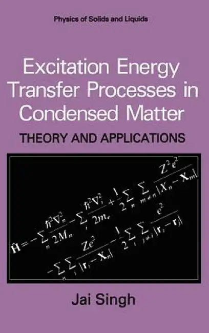 Excitation Energy Transfer Processes in Condensed Matter by Jai Singh