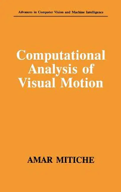 Computational Analysis of Visual Motion by Amar Mitiche
