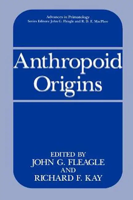 Anthropoid Origins by John G. Fleagle