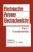 Electroactive Polymer Electrochemistry: Part 1: Fundamentals by Michael E. G. Lyons