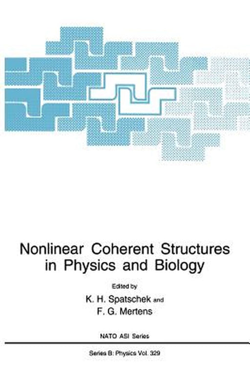 Nonlinear Coherent Structures in Physics and Biology by K. H. Spatschek