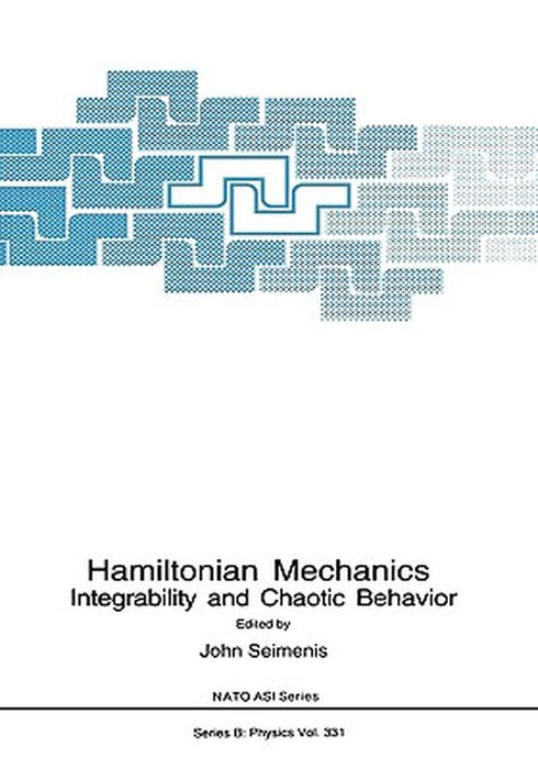 Hamiltonian Mechanics: Integrability and Chaotic Behavior by John Seimenis