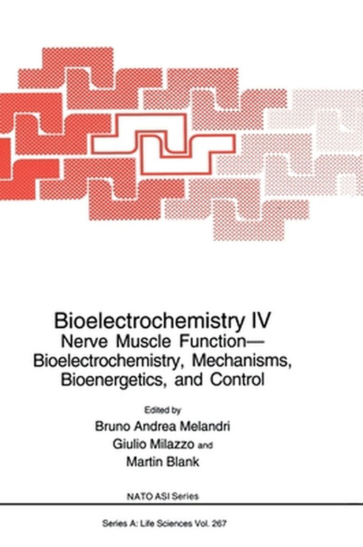 Bioelectrochemistry IV: Nerve Muscle Function-Bioelectrochemistry, Mechanisms, Bioenergetics and Control by Melandri