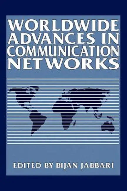 Worldwide Advances in Communication Networks by Bijan Jabbari