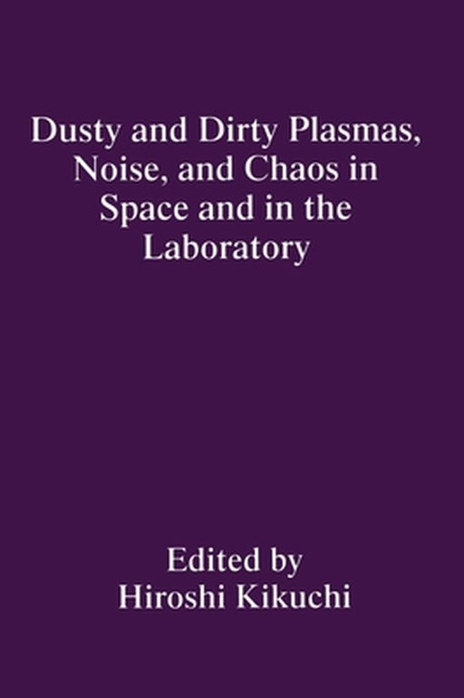 Dusty and Dirty Plasmas, Noise, and Chaos in Space and in the Laboratory by Ursi Workshop on Dusty Plasmas and Meteo