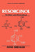Resorcinol: Its Uses and Derivatives by Hans Dressler
