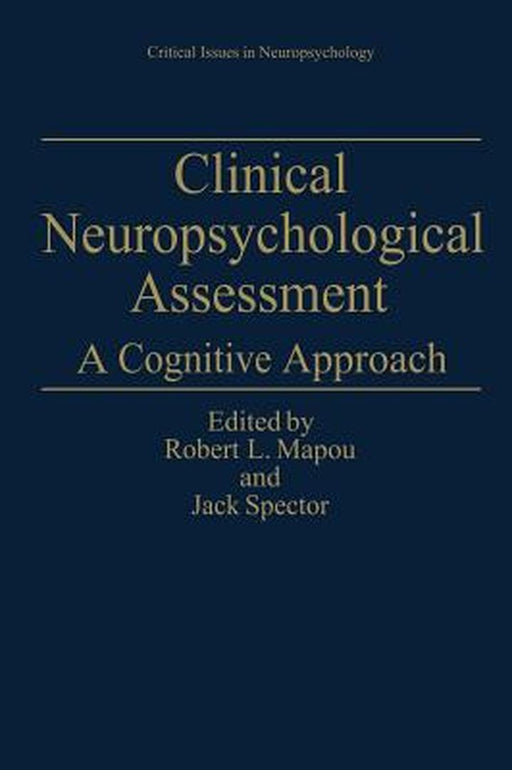 Clinical Neuropsychological Assessment: A Cognitive Approach by Robert L. Mapou